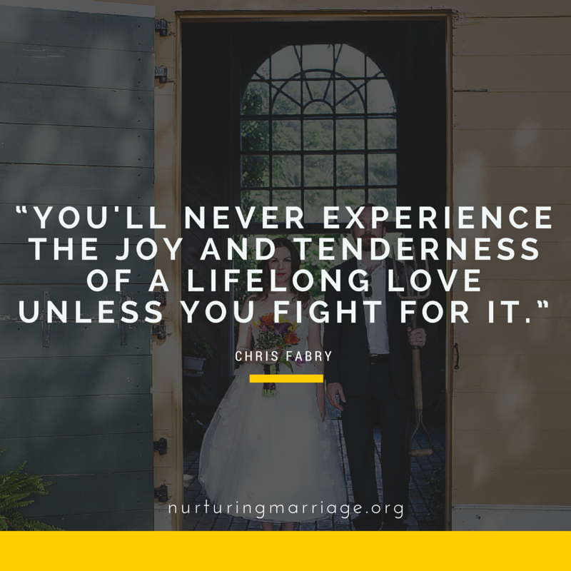 You'll never experience the joy and tenderness of a lifelong love unless you fight for it. - Chris Fabry (plus so many quotes - love this. REPIN)