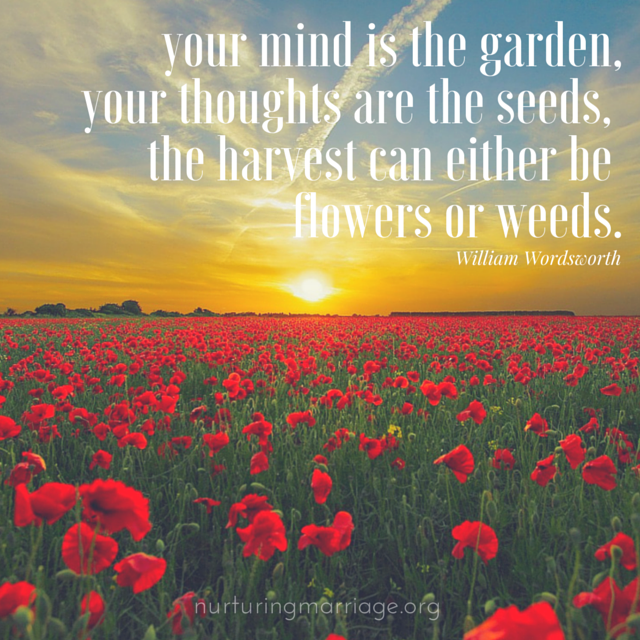 Your mind is the garden quote and hundreds of other #marriage quotes.