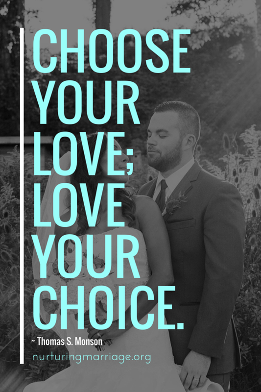so wise. choose your love; love your choice - Thomas S. Monson (love all these quotes - Repin!)
