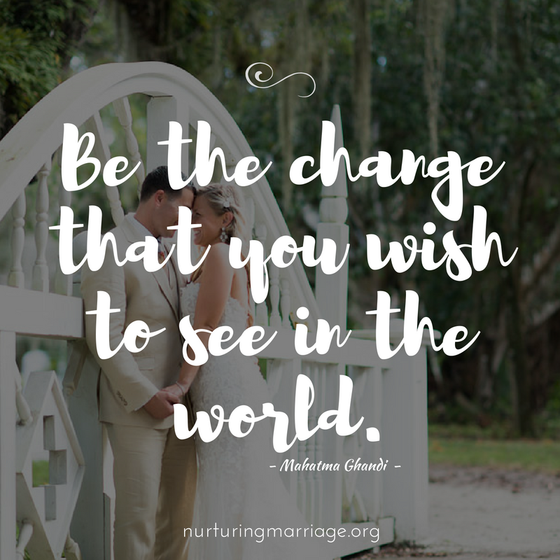 Be the change you wish to see in the world. + hundreds of other marriage quotes!